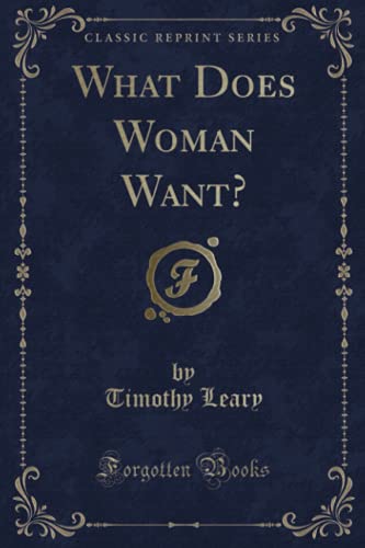 What Does Woman Want? (Classic Reprint)